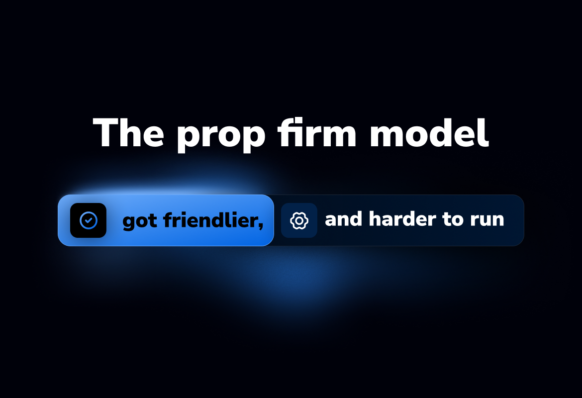 Why the Prop Firm Model Got Friendlier – and Harder to Run in 2026
